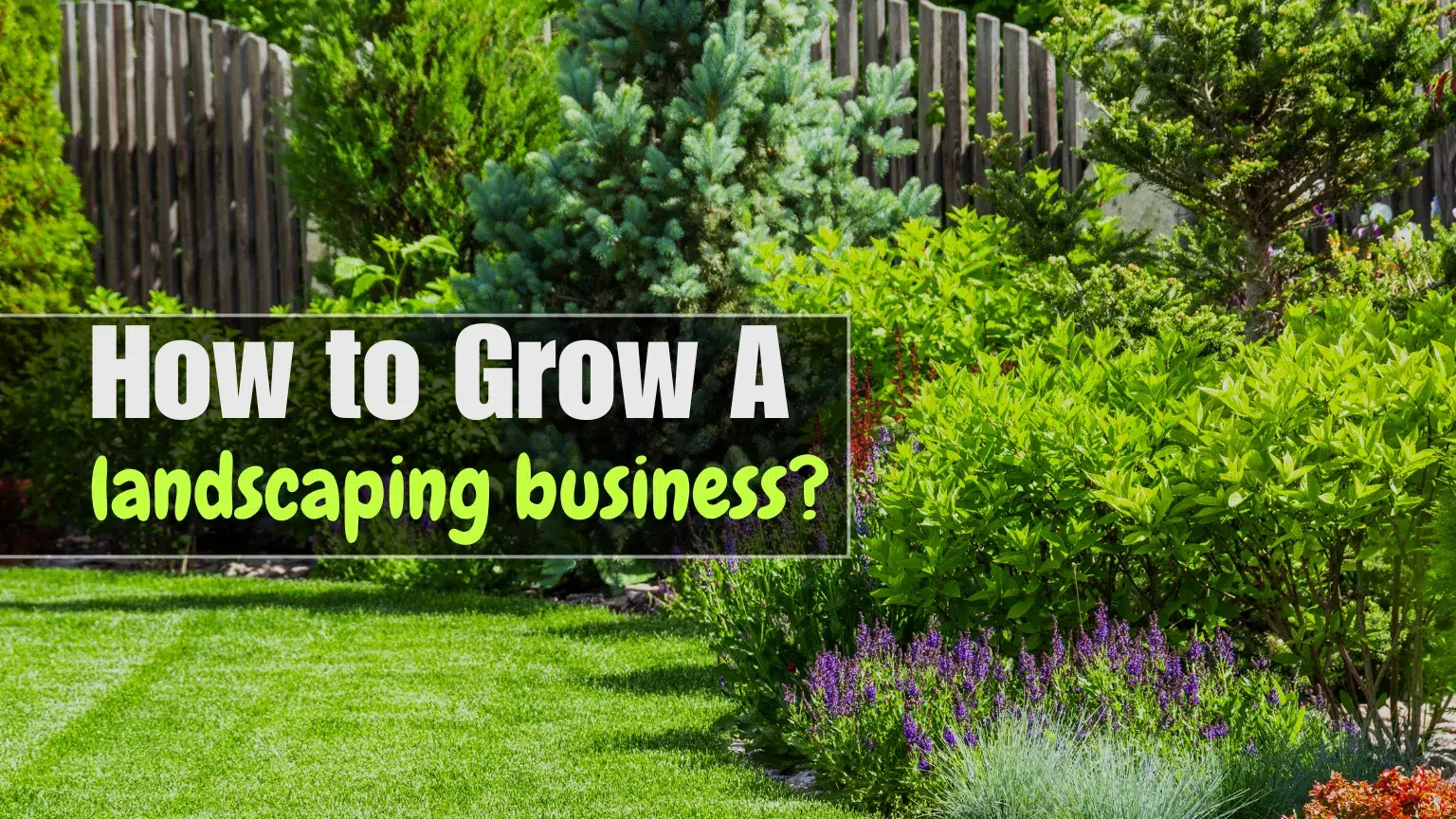 How to Grow a Landscaping Business?